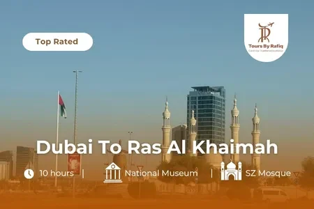 Ras Al Khaimah from Dubai: A Full-Day Experience of Culture and Natural Wonders